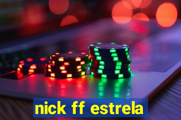 nick ff estrela